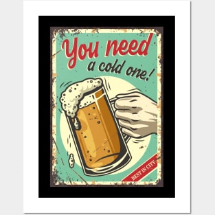 you need a cold one Posters and Art